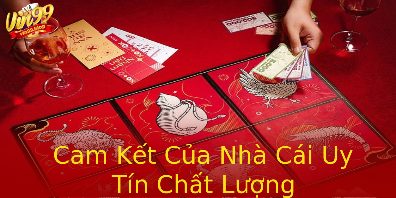 Cam Kết Của Nhà Cái Uy Tín Chất Lượng Cam Kết Của Nhà Cái Uy Tín Chất Lượng