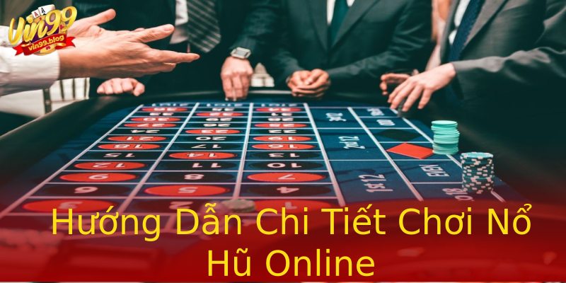 Hướng Dẫn Chi Tiết Chơi Nổ Hũ Online Hướng Dẫn Chi Tiết Chơi Nổ Hũ Online
