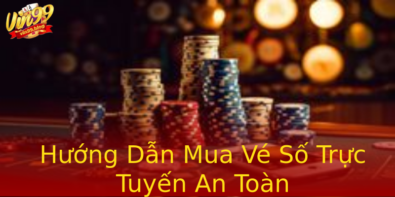 Hướng Dẫn Mua Vé Số Trực Tuyến An Toàn Hướng Dẫn Mua Vé Số Trực Tuyến An Toàn