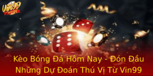 Keo Bong A Hom Nay On Au Nhung Du Oan Thu Vi Tu Vin99