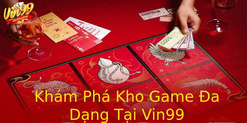 Khám Phá Kho Game Đa Dạng Tại Vin99 Khám Phá Kho Game Đa Dạng Tại Vin99