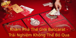 Kham Pha The Gioi Baccarat Trai Nghiem Khong The Bo Qua Tai Vin99