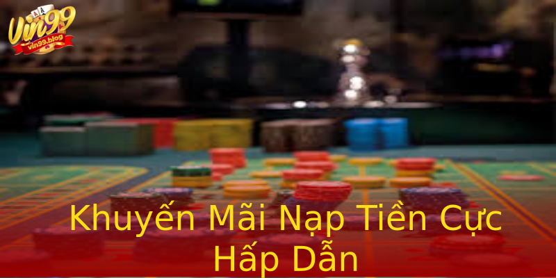 Khuyến Mãi Nạp Tiền Cực Hấp Dẫn Khuyến Mãi Nạp Tiền Cực Hấp Dẫn