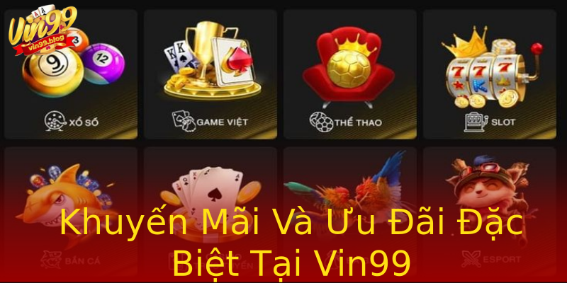 Khuyến Mãi Và Ưu Đãi Đặc Biệt Tại Vin99 Khuyến Mãi Và Ưu Đãi Đặc Biệt Tại Vin99