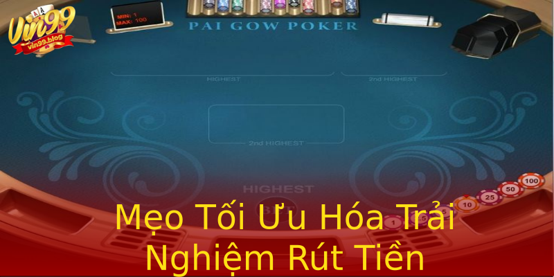Mẹo Tối Ưu Hóa Trải Nghiệm Rút Tiền Mẹo Tối Ưu Hóa Trải Nghiệm Rút Tiền