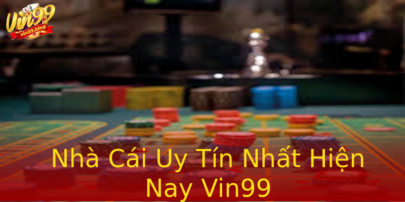 Nhà Cái Uy Tín Nhất Hiện Nay Vin99 Nhà Cái Uy Tín Nhất Hiện Nay Vin99