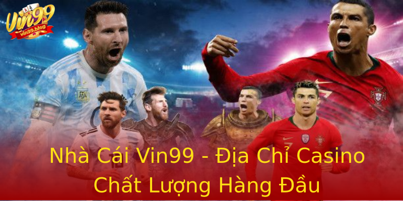 Nhà Cái Vin99 - Địa Chỉ Casino Chất Lượng Hàng Đầu Nhà Cái Vin99 - Địa Chỉ Casino Chất Lượng Hàng Đầu