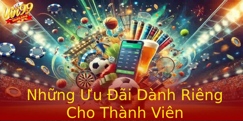 Những Ưu Đãi Dành Riêng Cho Thành Viên Những Ưu Đãi Dành Riêng Cho Thành Viên