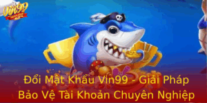 Oi Mat Khau Vin99 Giai Phap Bao Ve Tai Khoan Chuyen Nghiep