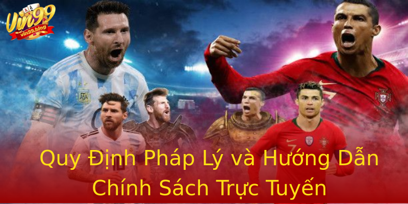 Quy Định Pháp Lý và Hướng Dẫn Chính Sách Trực Tuyến Quy Định Pháp Lý và Hướng Dẫn Chính Sách Trực Tuyến