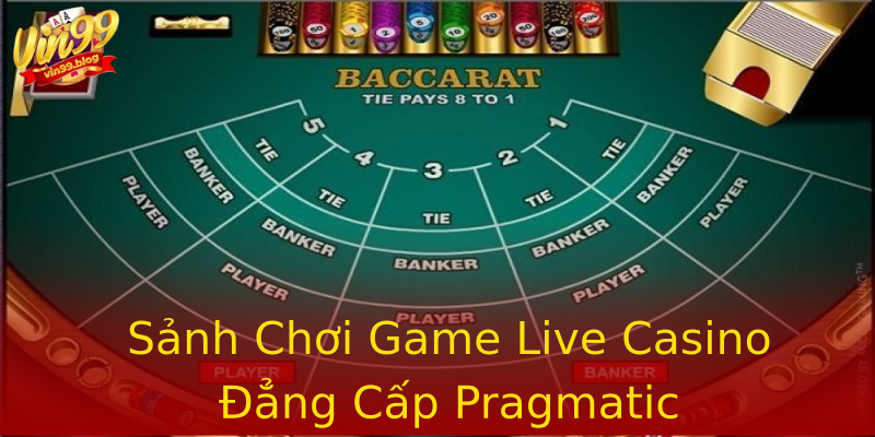 Sảnh Chơi Game Live Casino Đẳng Cấp Pragmatic Sảnh Chơi Game Live Casino Đẳng Cấp Pragmatic