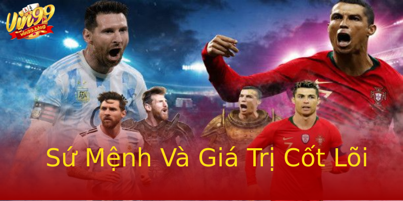 Sứ Mệnh Và Giá Trị Cốt Lõi Sứ Mệnh Và Giá Trị Cốt Lõi