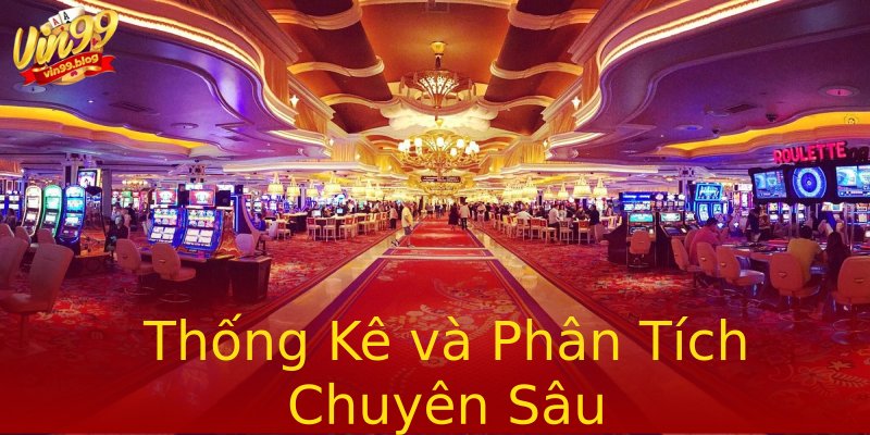 Thống Kê và Phân Tích Chuyên Sâu Thống Kê và Phân Tích Chuyên Sâu