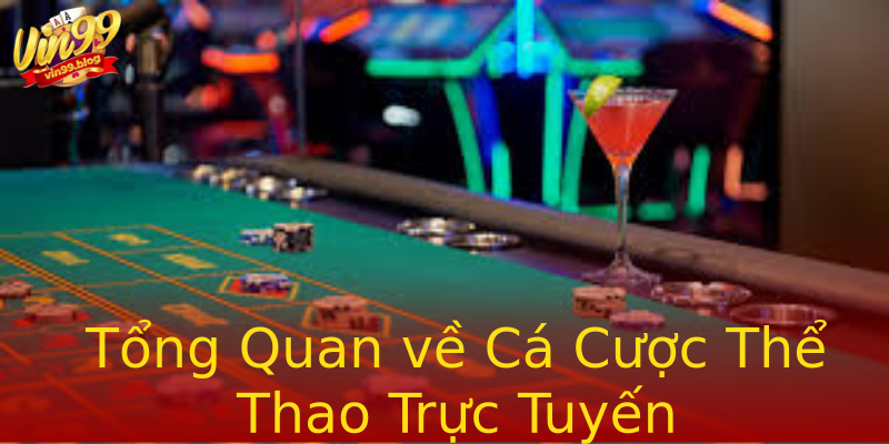 Tổng Quan về Cá Cược Thể Thao Trực Tuyến Tổng Quan về Cá Cược Thể Thao Trực Tuyến