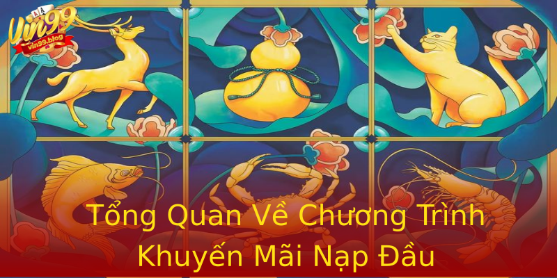 Tổng Quan Về Chương Trình Khuyến Mãi Nạp Đầu Tổng Quan Về Chương Trình Khuyến Mãi Nạp Đầu