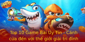 Top 10 Game Bai Uy Tin Canh Cua En Voi The Gioi Giai Tri Inh Cao