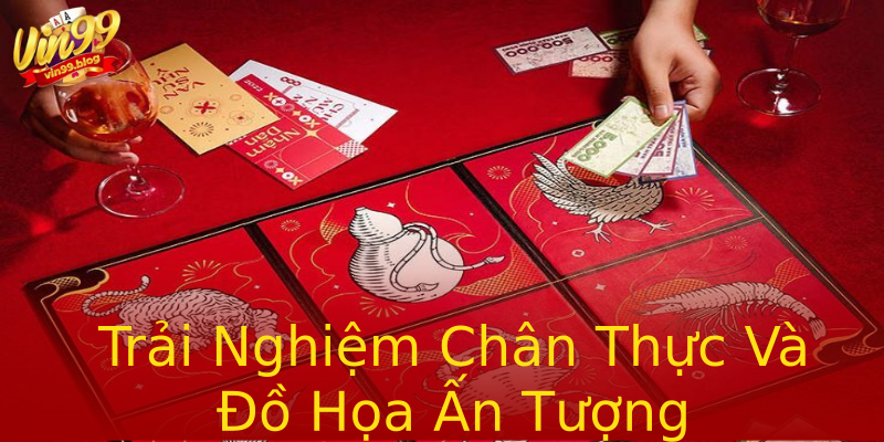 Trải Nghiệm Chân Thực Và Đồ Họa Ấn Tượng Trải Nghiệm Chân Thực Và Đồ Họa Ấn Tượng