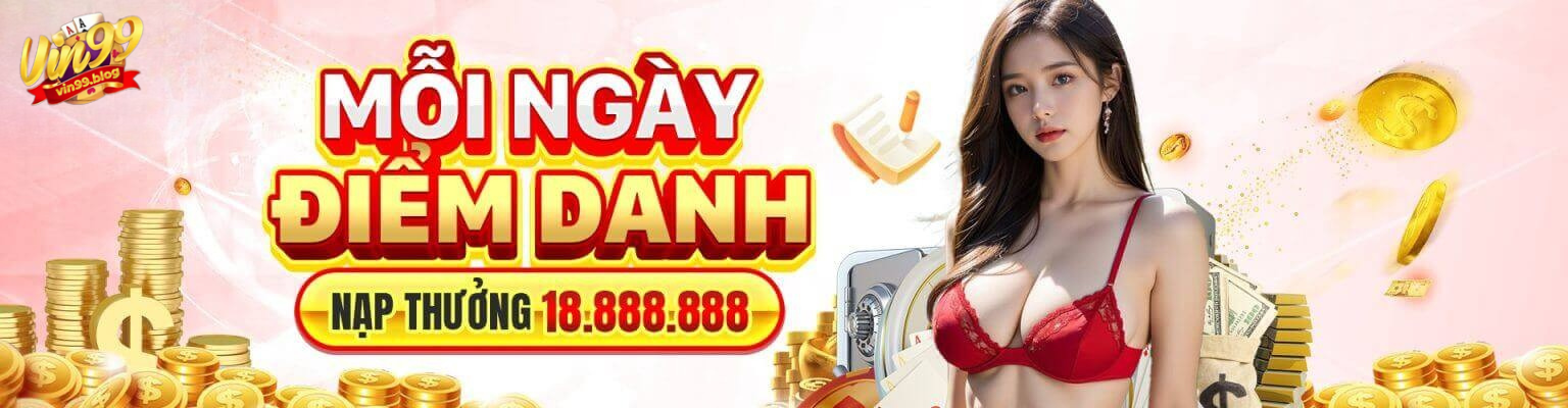 Vin99 Moi Ngay Diem Danh Nap Thuong 18 888 888