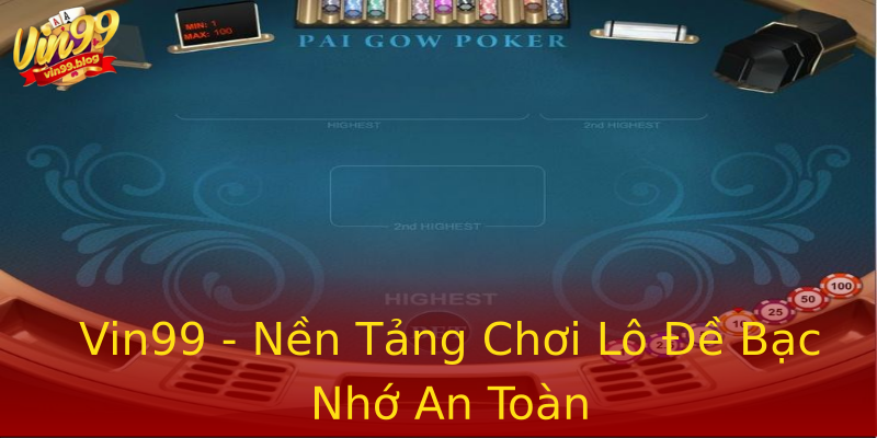 Vin99 - Nền Tảng Chơi Lô Đề Bạc Nhớ An Toàn Vin99 - Nền Tảng Chơi Lô Đề Bạc Nhớ An Toàn